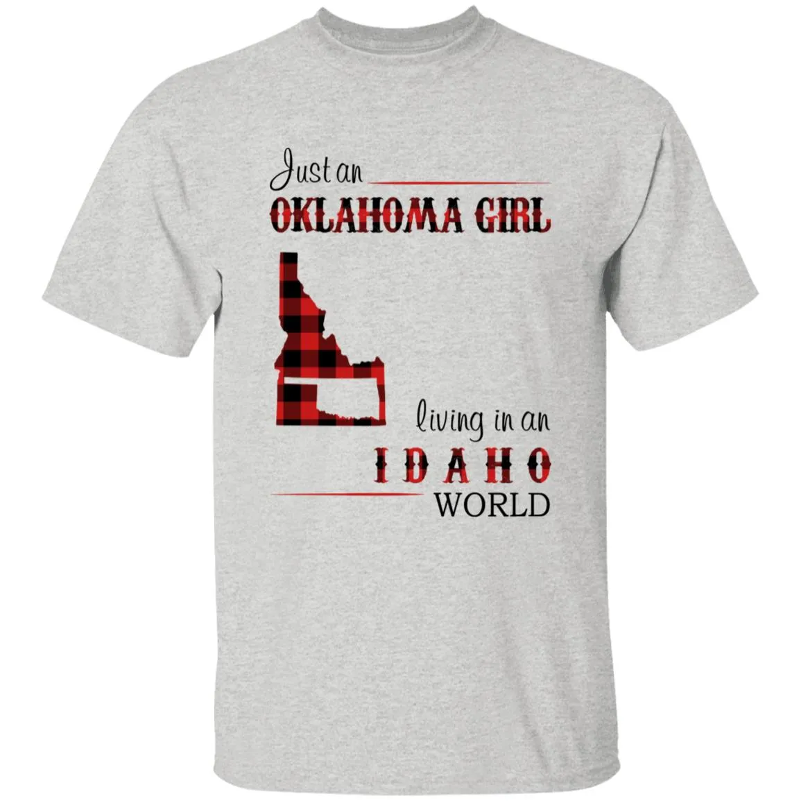 Just An Oklahoma Girl Living In An Idaho World T-shirt