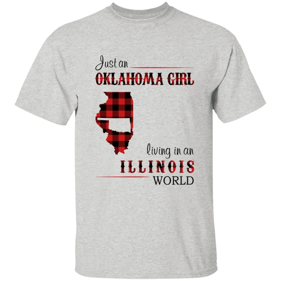 Just An Oklahoma Girl Living In An Illinois World T-shirt
