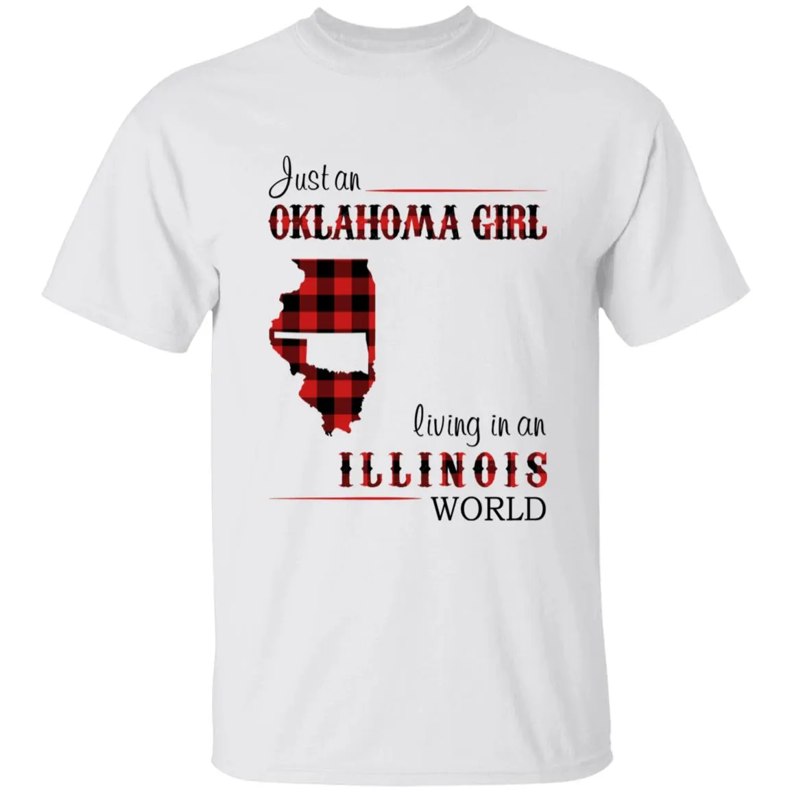 Just An Oklahoma Girl Living In An Illinois World T-shirt