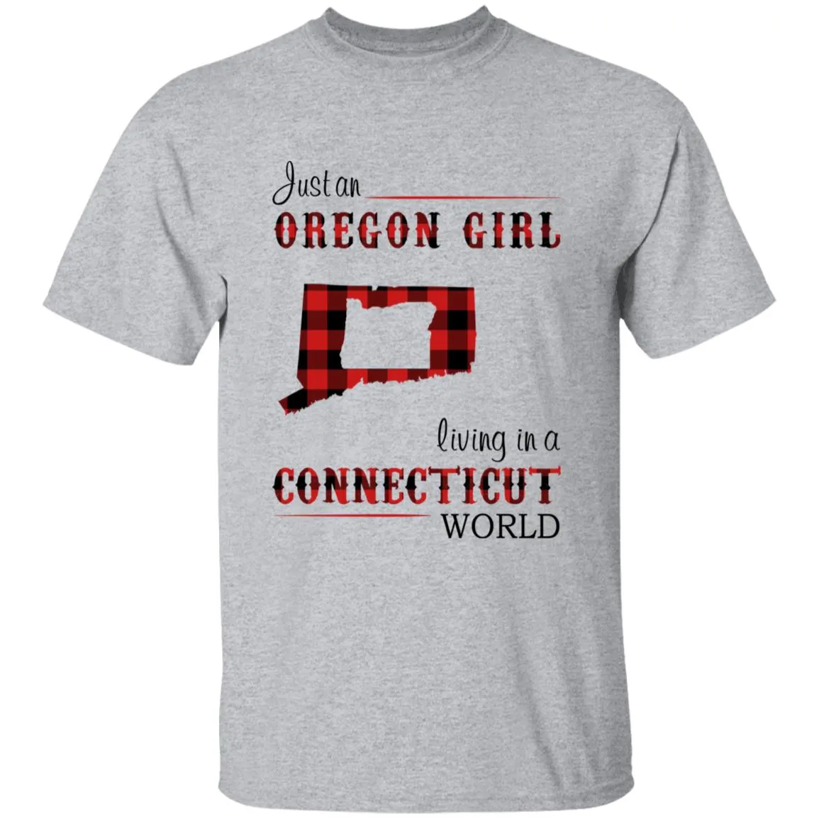 Just An Oregon Girl Living In A Connecticut World T-shirt