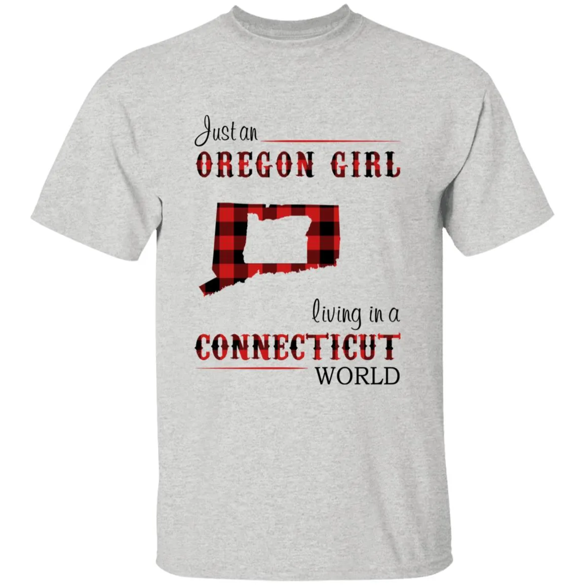 Just An Oregon Girl Living In A Connecticut World T-shirt