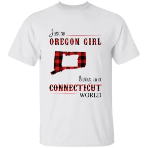 Just An Oregon Girl Living In A Connecticut World T-shirt