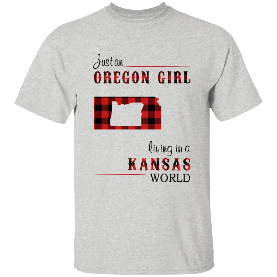 Just An Oregon Girl Living In A Kansas World T-shirt
