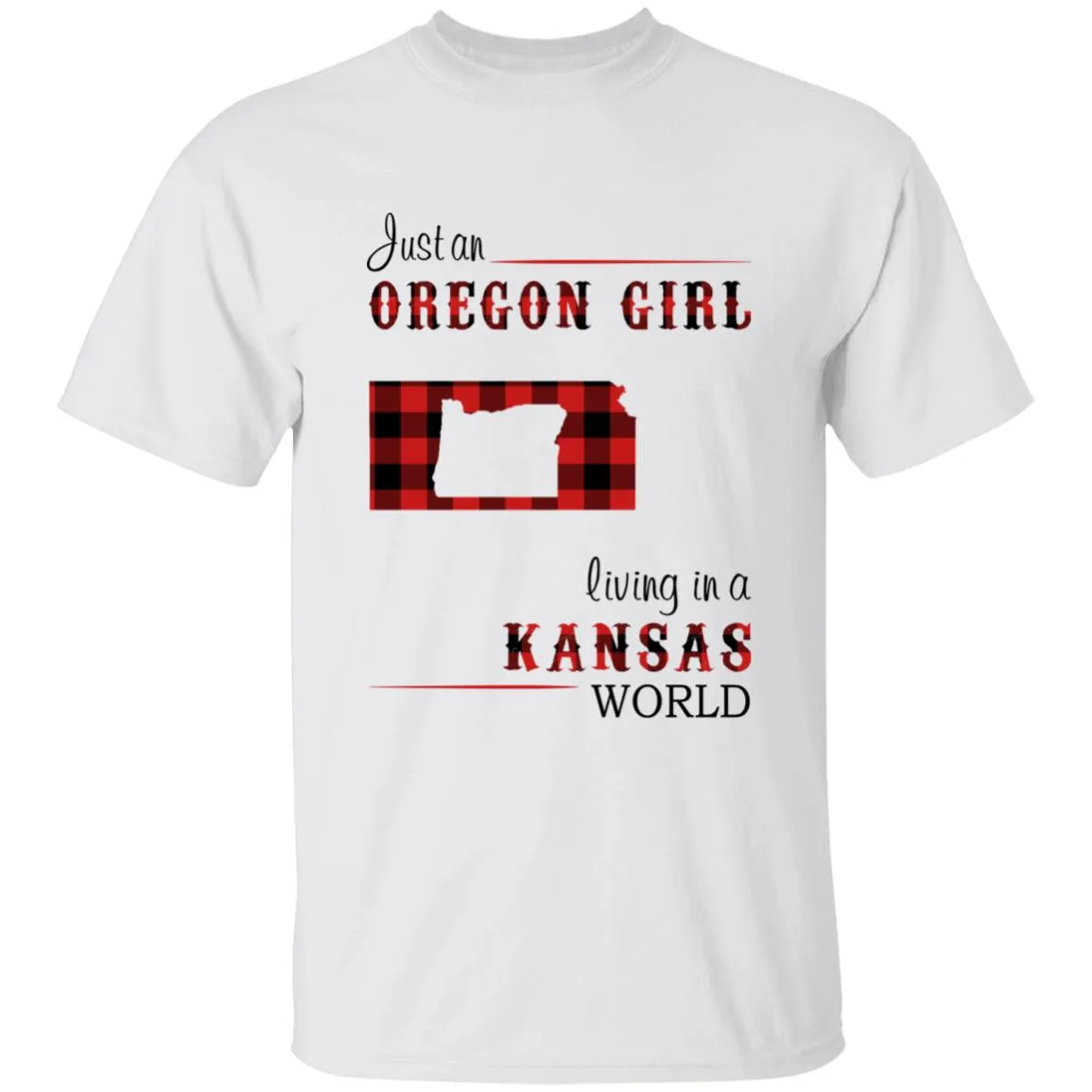 Just An Oregon Girl Living In A Kansas World T-shirt