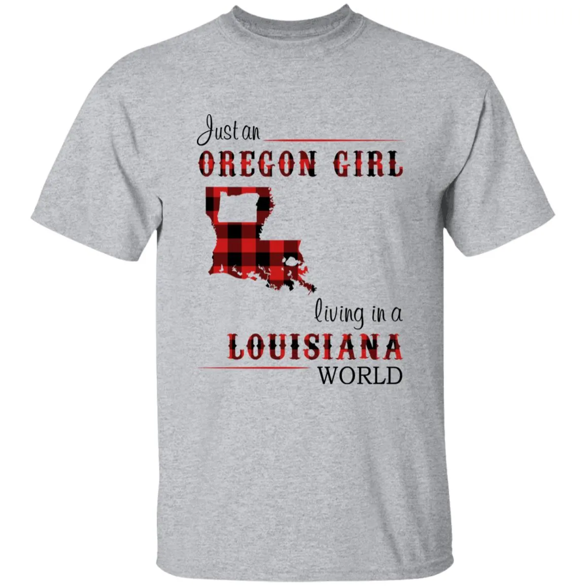 Just An Oregon Girl Living In A Louisiana World T-shirt