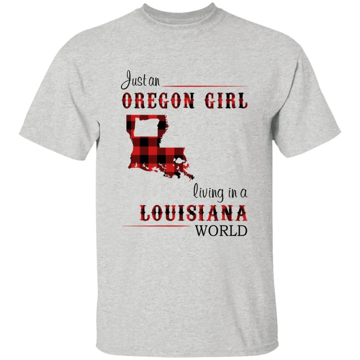 Just An Oregon Girl Living In A Louisiana World T-shirt