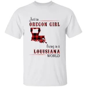 Just An Oregon Girl Living In A Louisiana World T-shirt