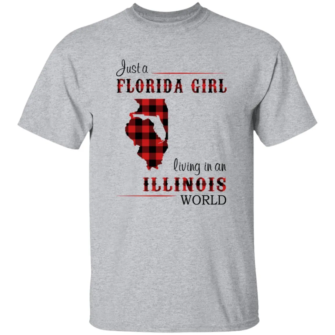 Just Florida Girl Living In An Illinois World T-shirt