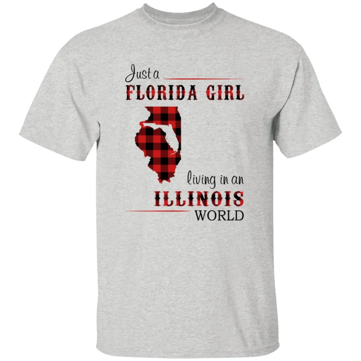 Just Florida Girl Living In An Illinois World T-shirt