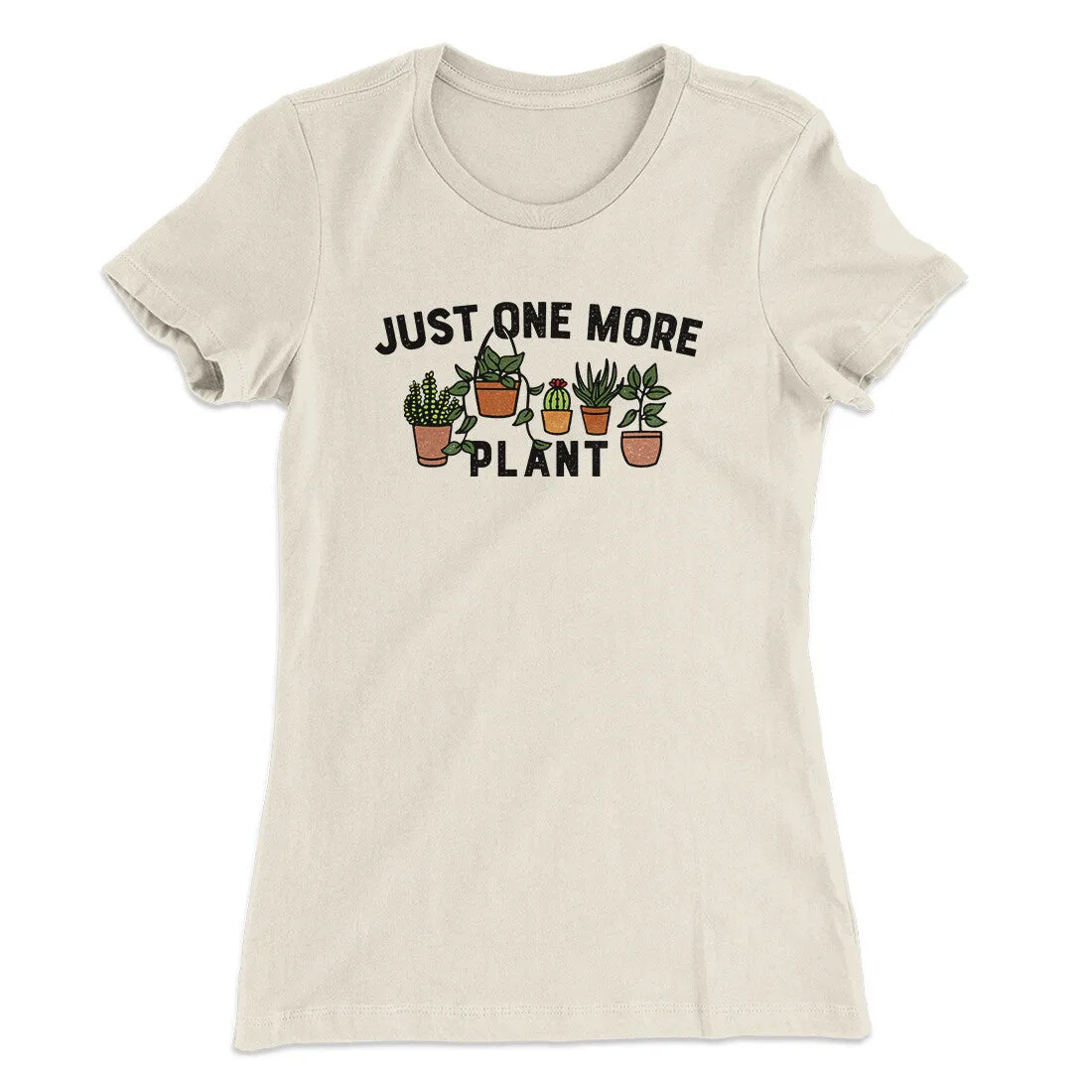 Just One More Plant Women's T-Shirt