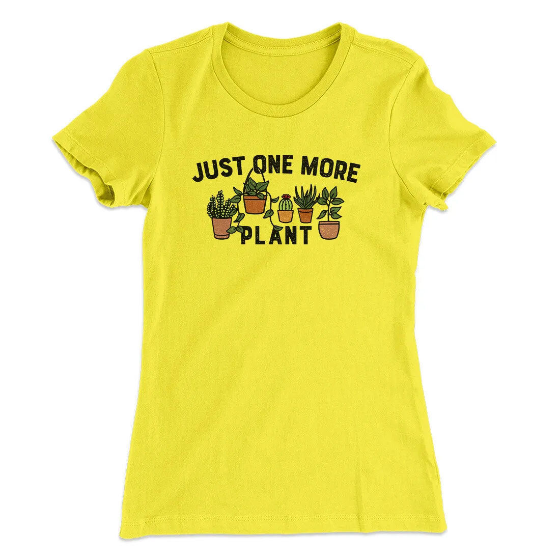 Just One More Plant Women's T-Shirt