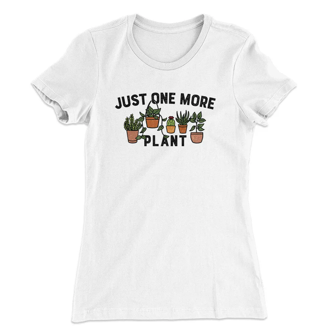 Just One More Plant Women's T-Shirt