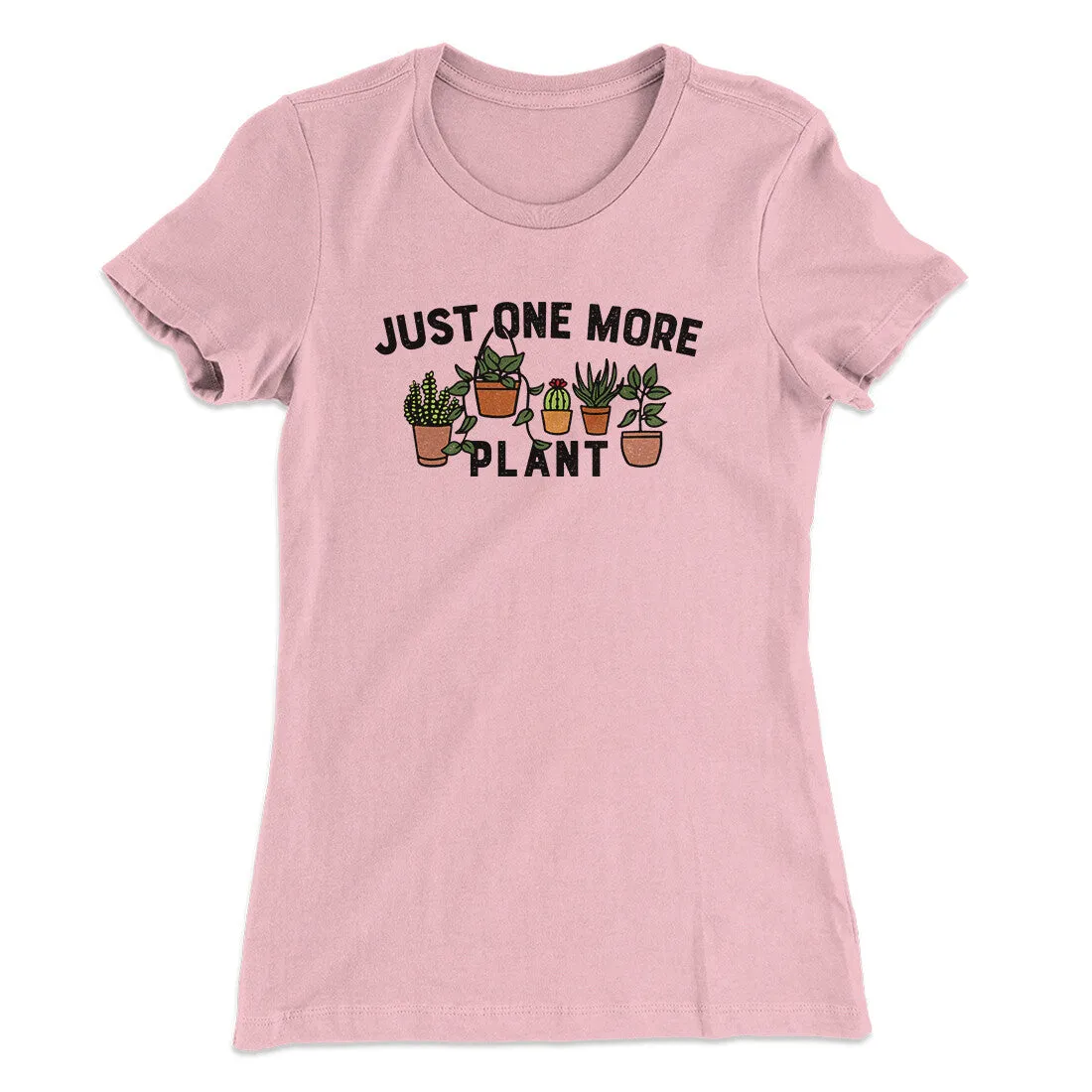 Just One More Plant Women's T-Shirt