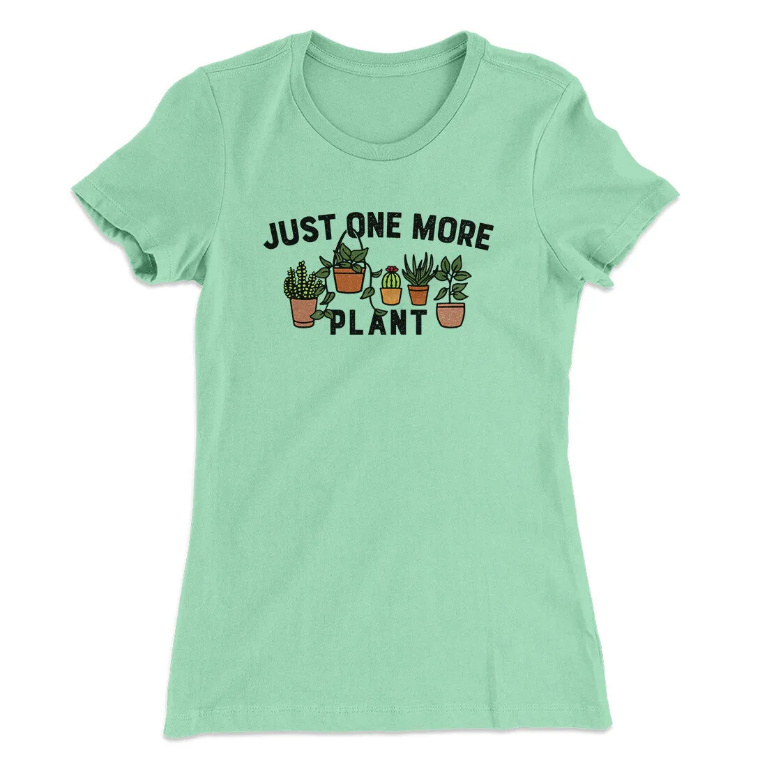 Just One More Plant Women's T-Shirt