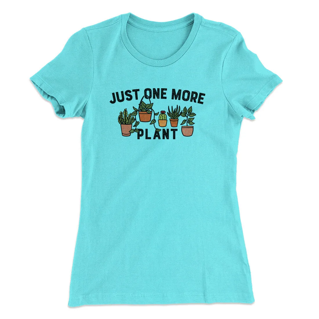 Just One More Plant Women's T-Shirt
