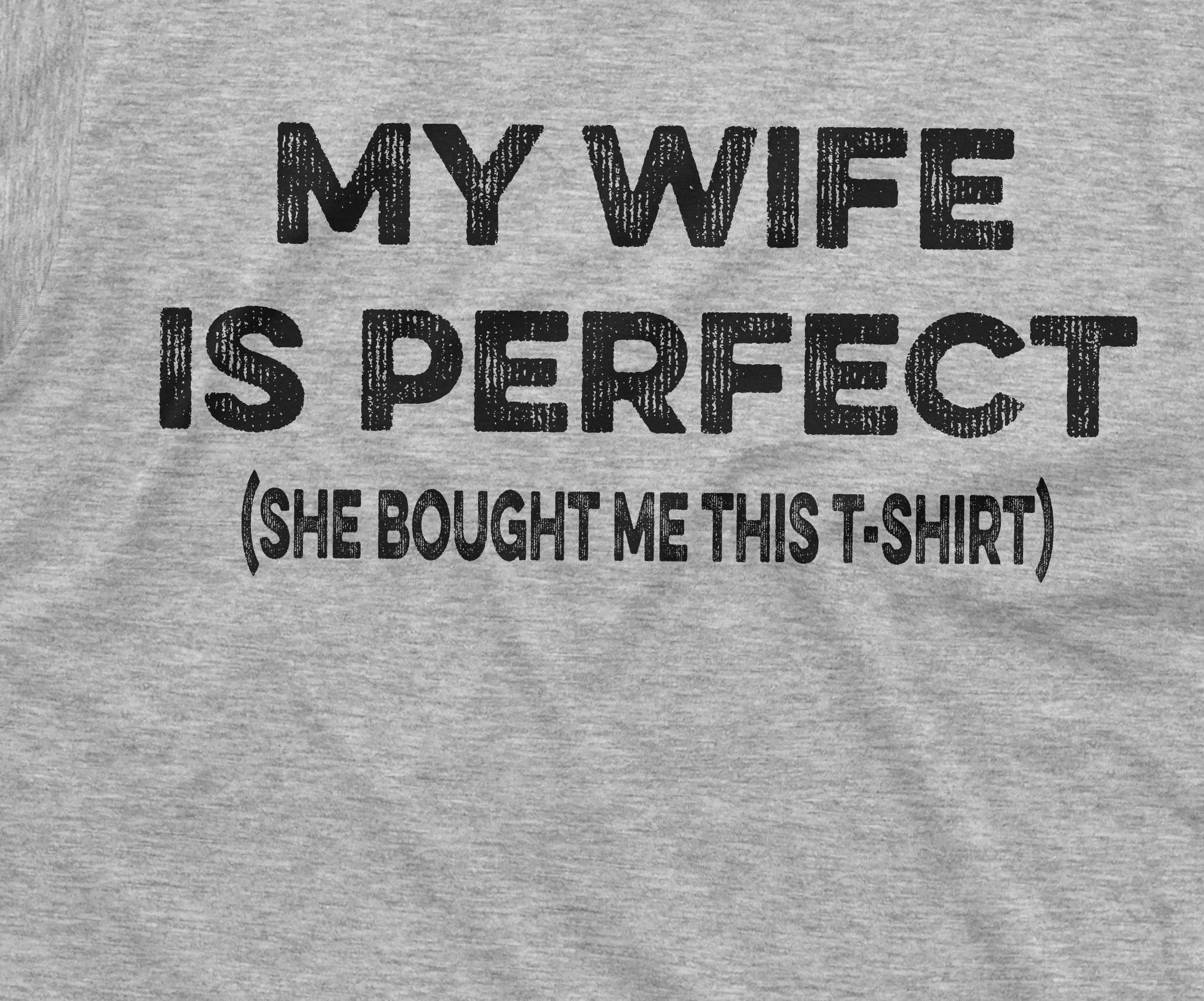 Men's Funny Tee Shirt My Wife is Perfect TeeShirt husband anniversary Shirt Humor T-shirt