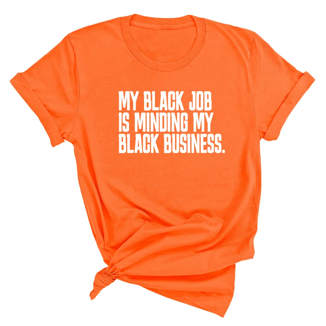 My Black Job is Minding My Black Business Unisex Tee