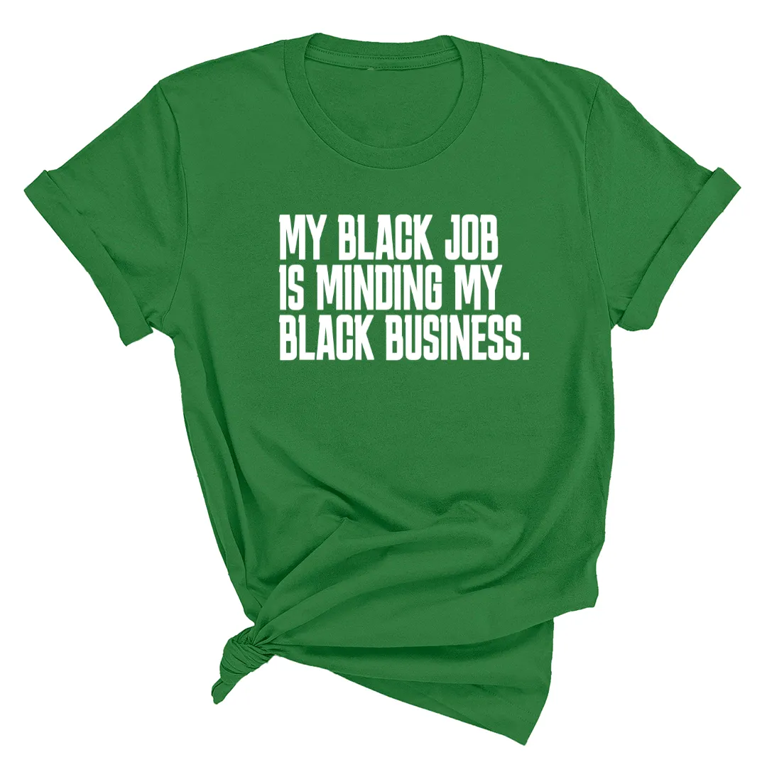 My Black Job is Minding My Black Business Unisex Tee
