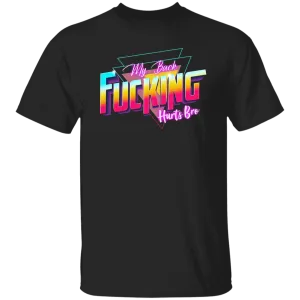 My Fkn Back Hurts BroT-Shirt