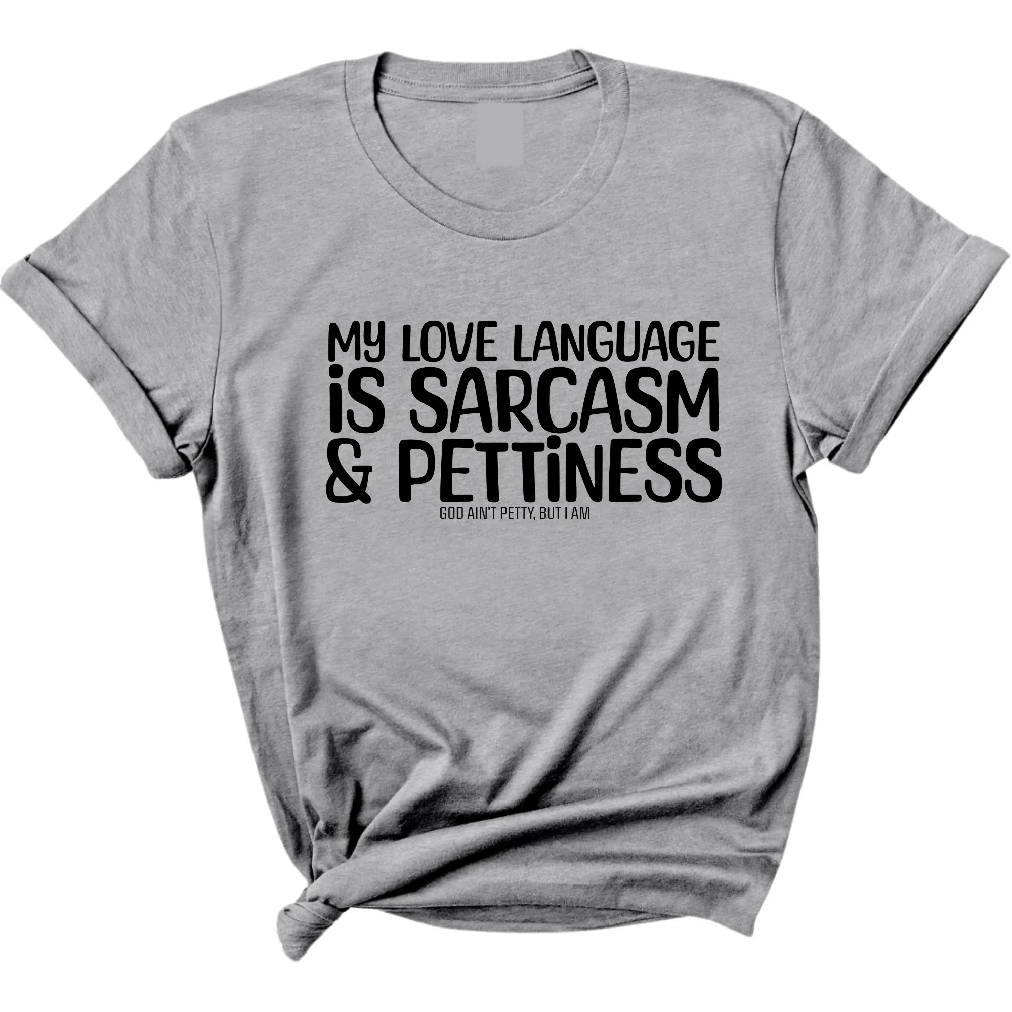 My Love language is Sarcasm and Pettiness Unisex Tee