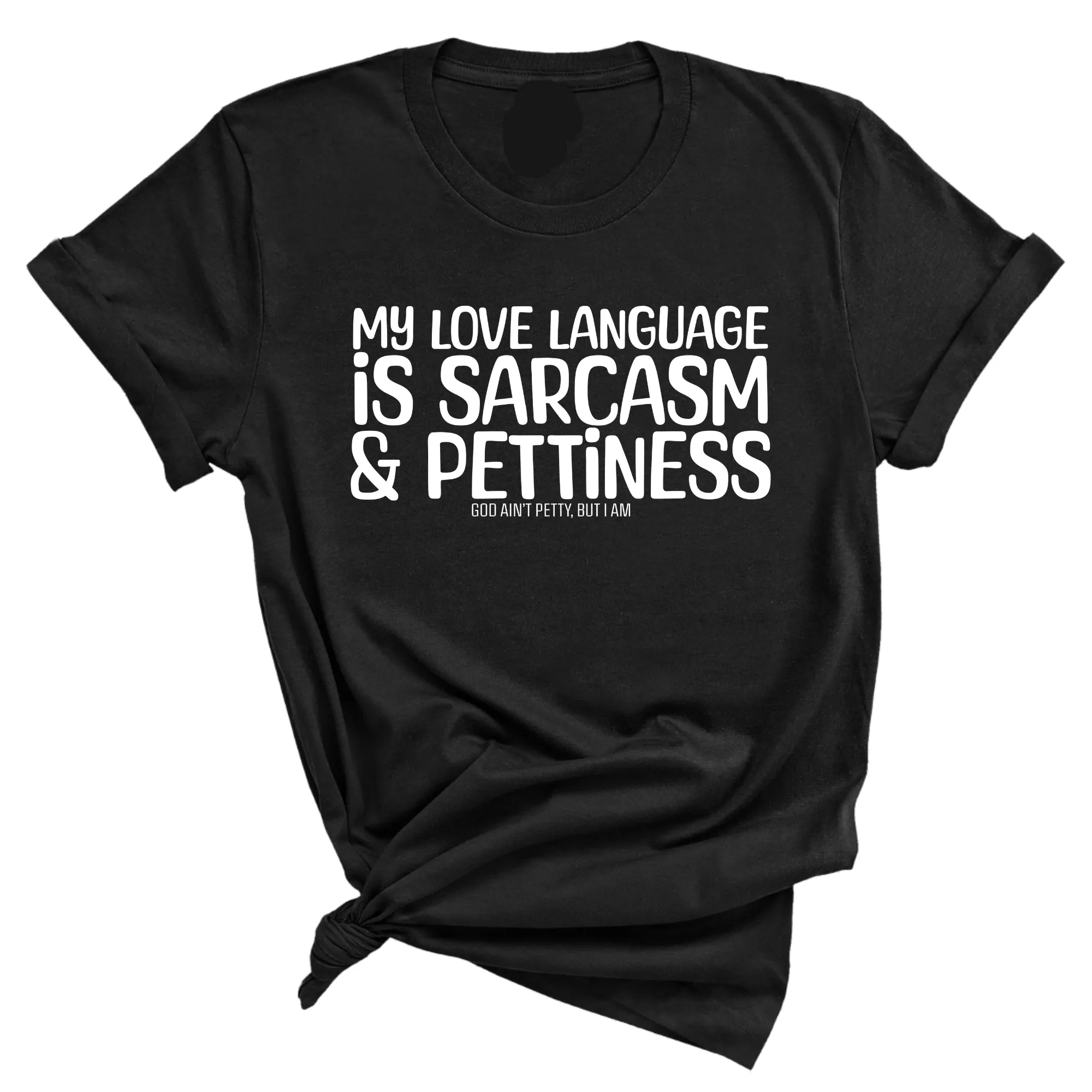 My Love language is Sarcasm and Pettiness Unisex Tee