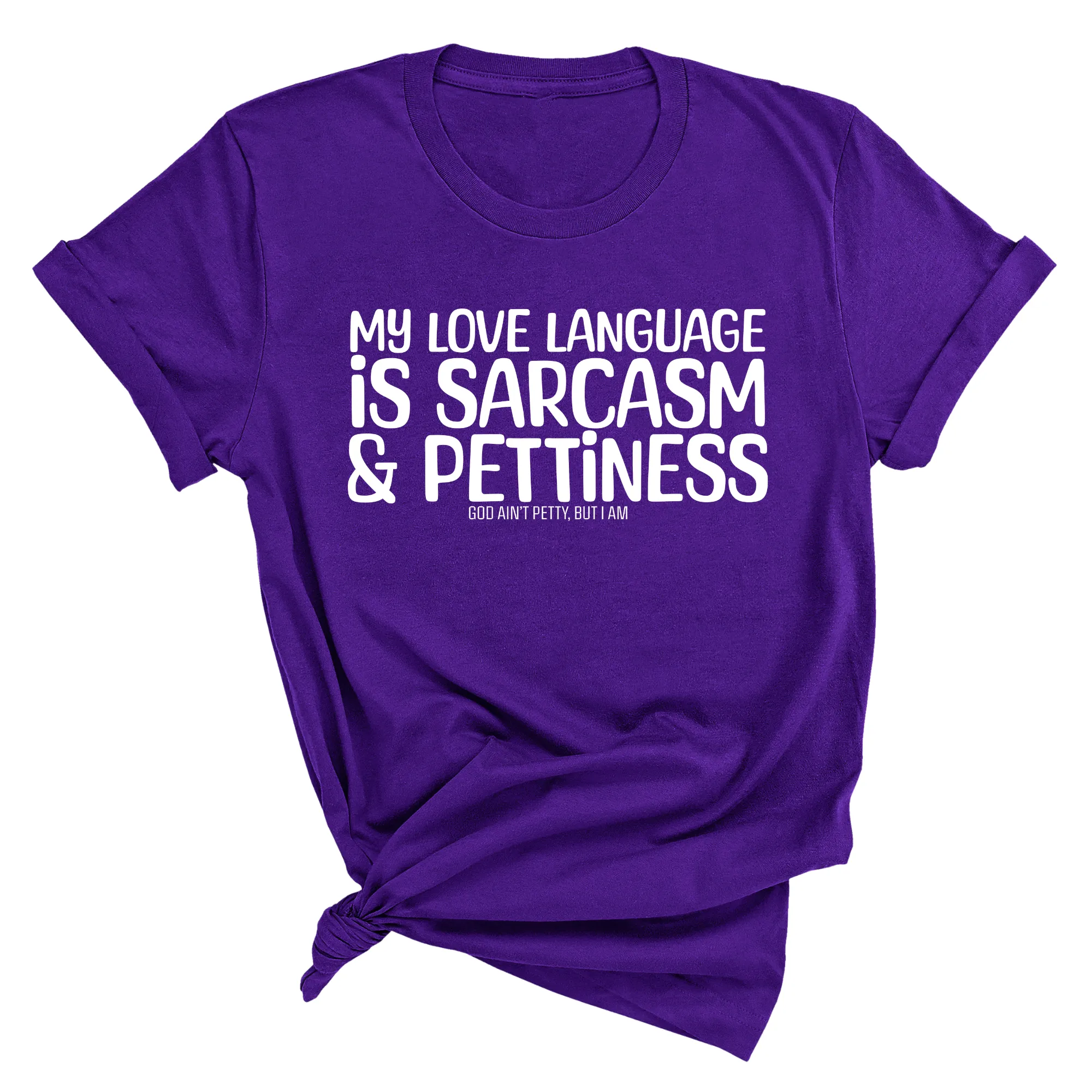 My Love language is Sarcasm and Pettiness Unisex Tee