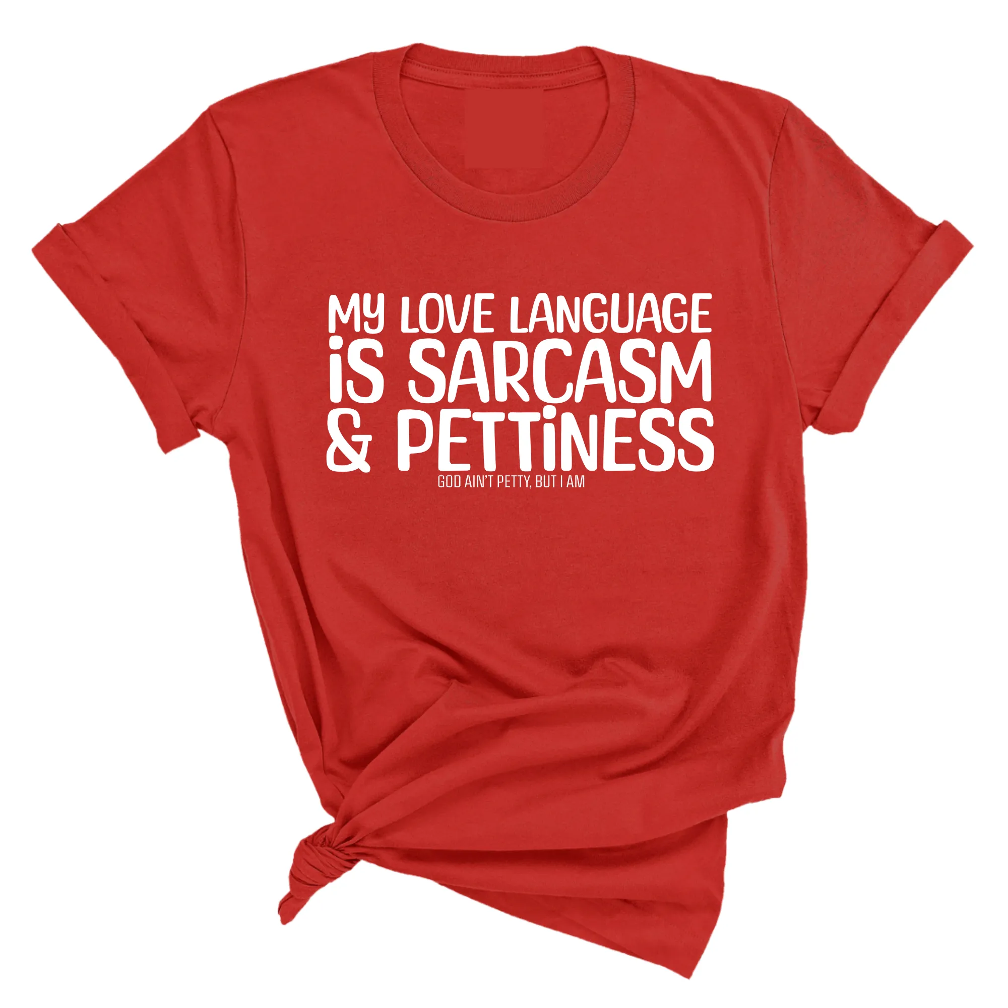 My Love language is Sarcasm and Pettiness Unisex Tee