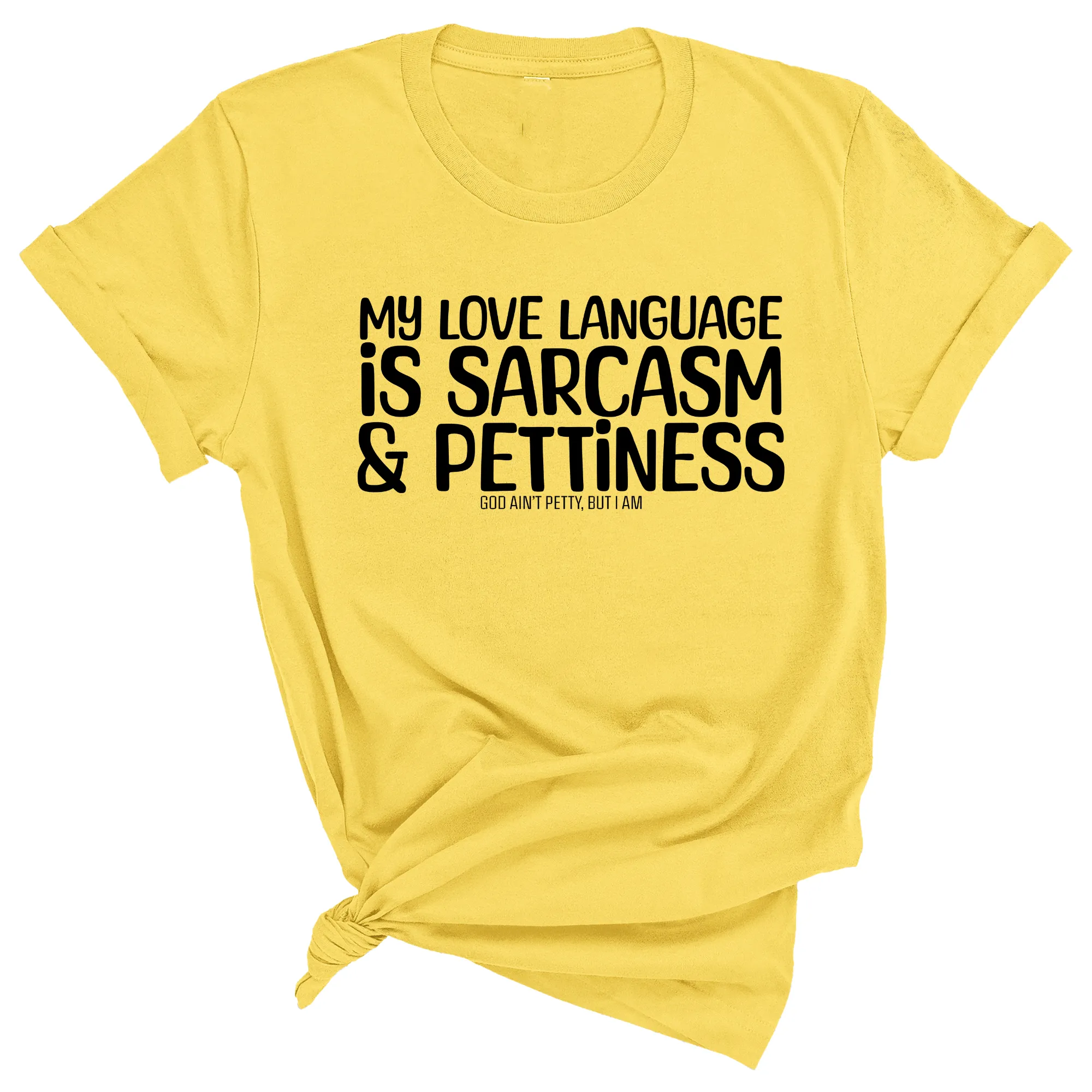 My Love language is Sarcasm and Pettiness Unisex Tee