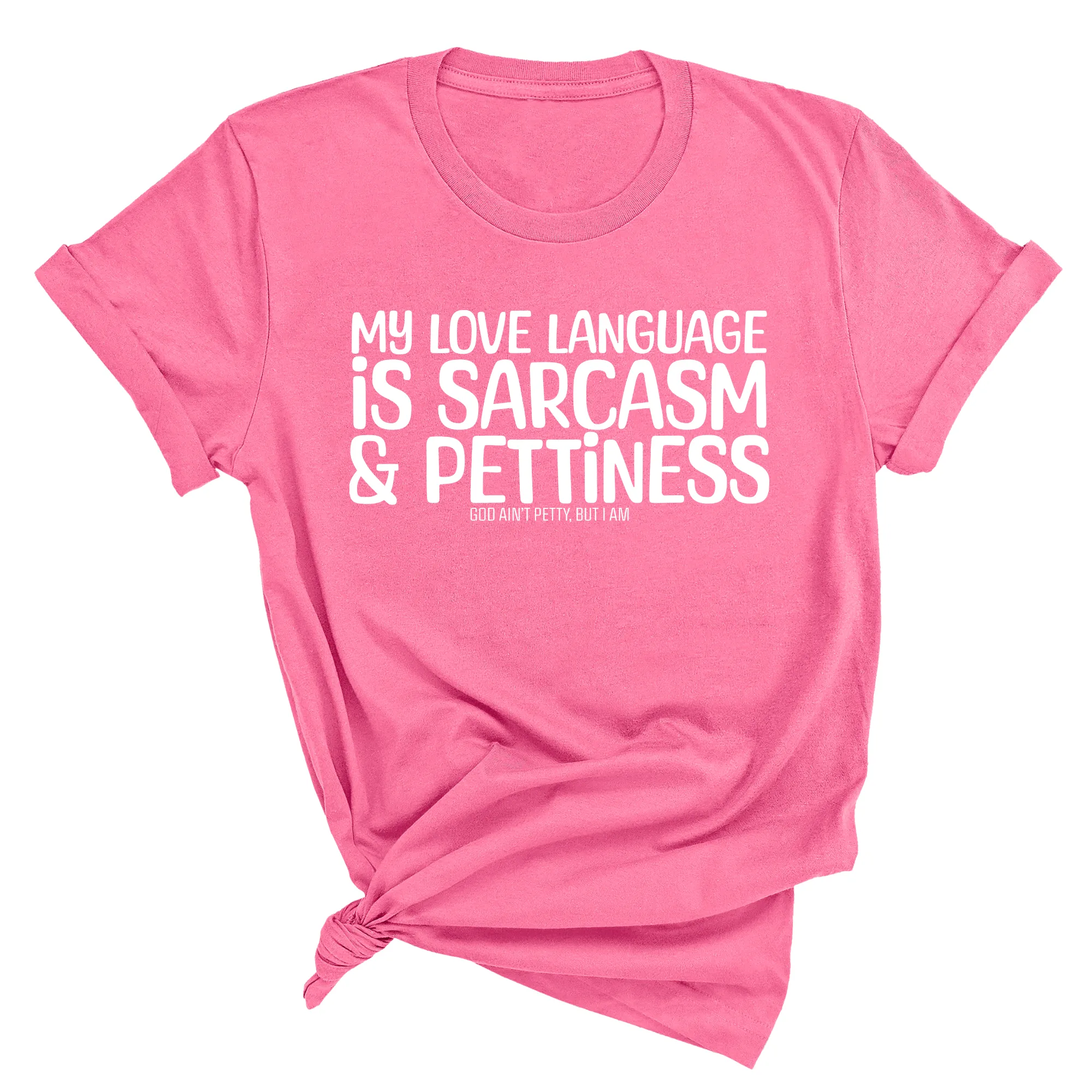 My Love language is Sarcasm and Pettiness Unisex Tee