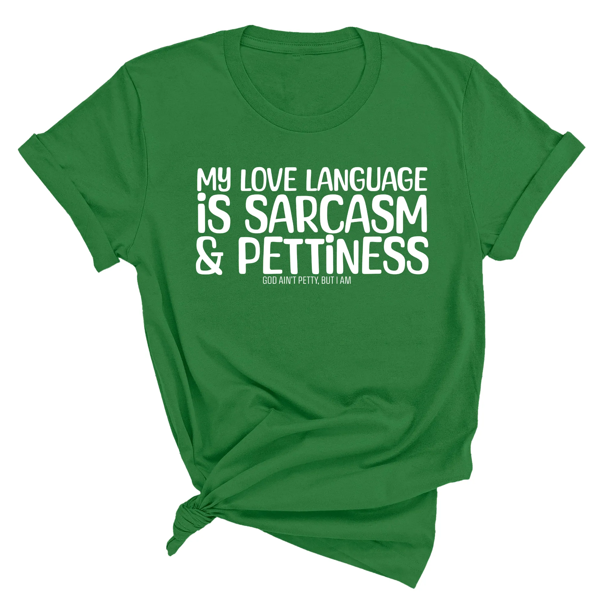 My Love language is Sarcasm and Pettiness Unisex Tee