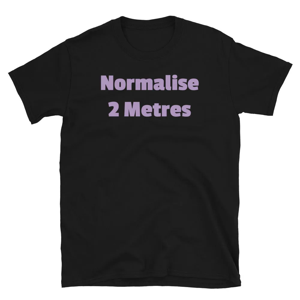 Normalise 2 Metres Funny Slogan T-Shirt