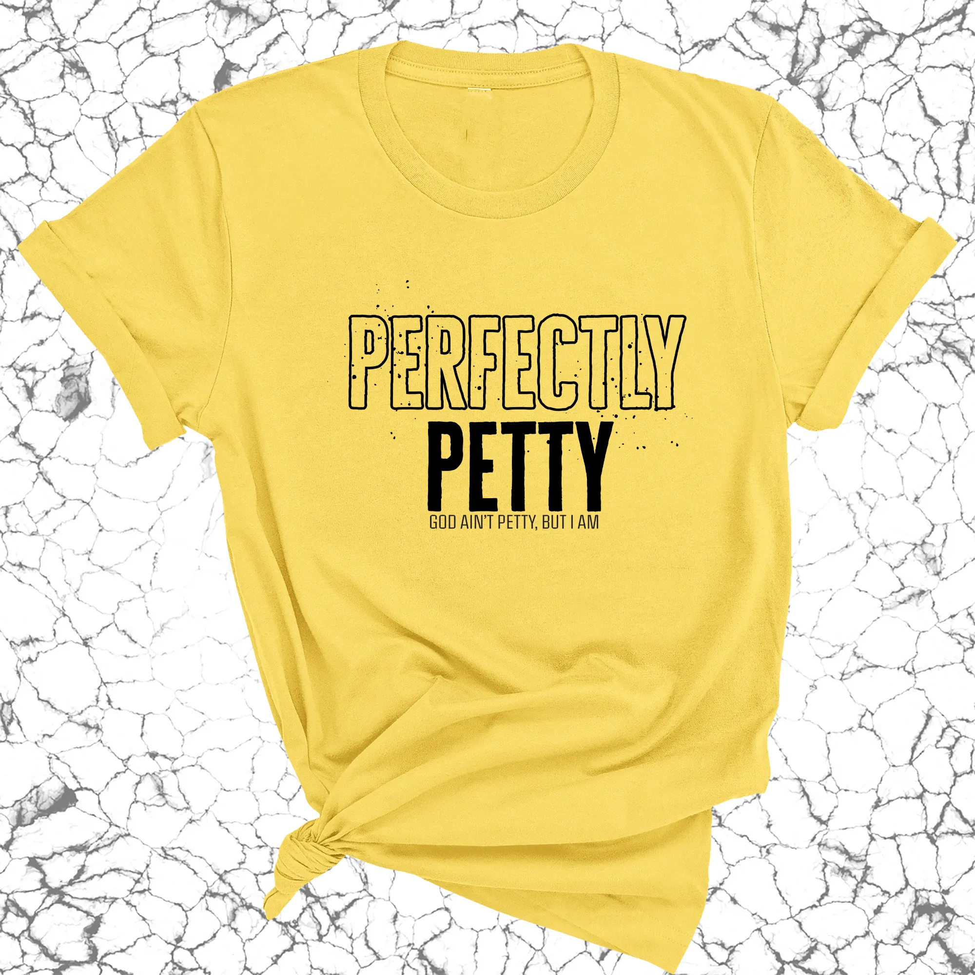 Perfectly Petty Unisex Tee