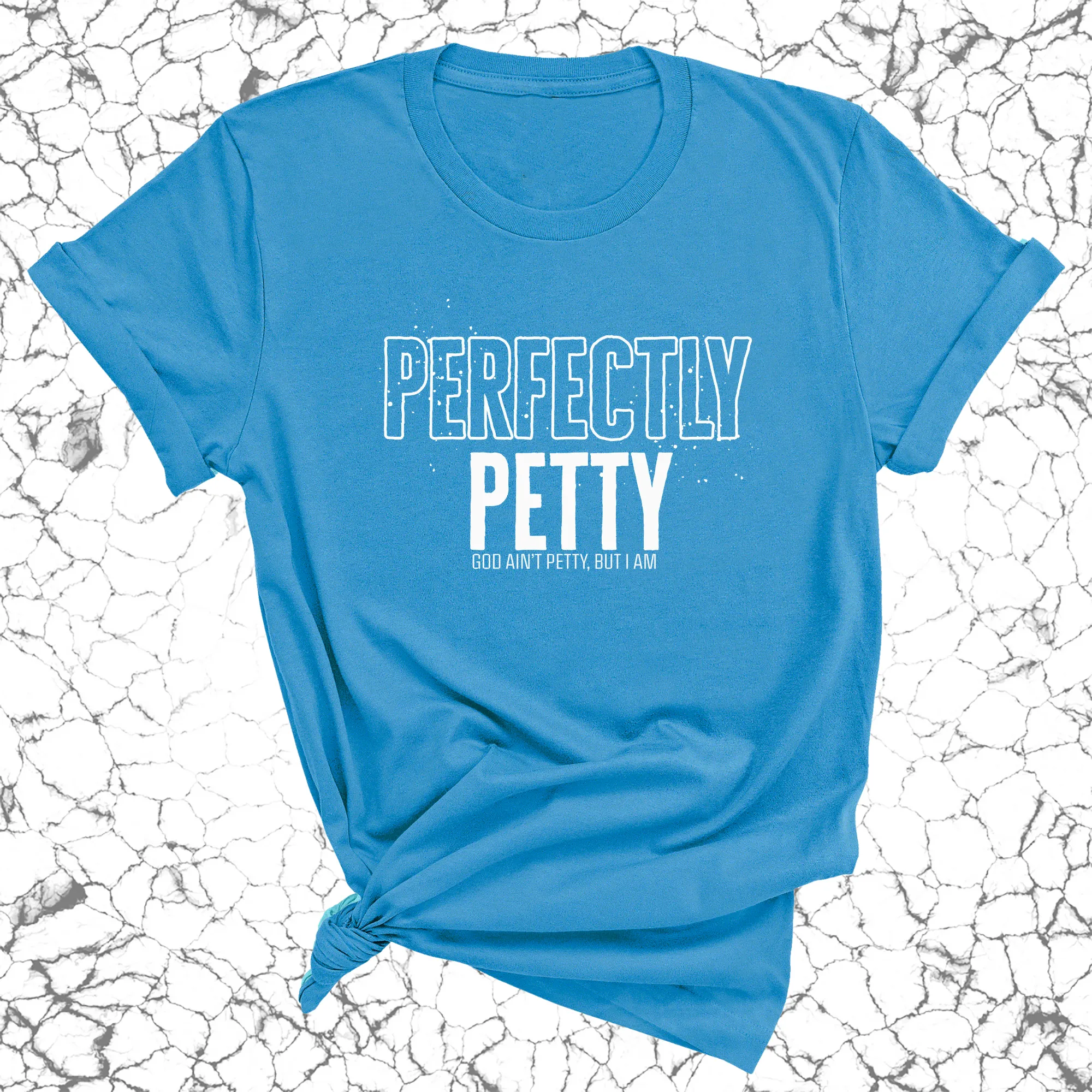Perfectly Petty Unisex Tee