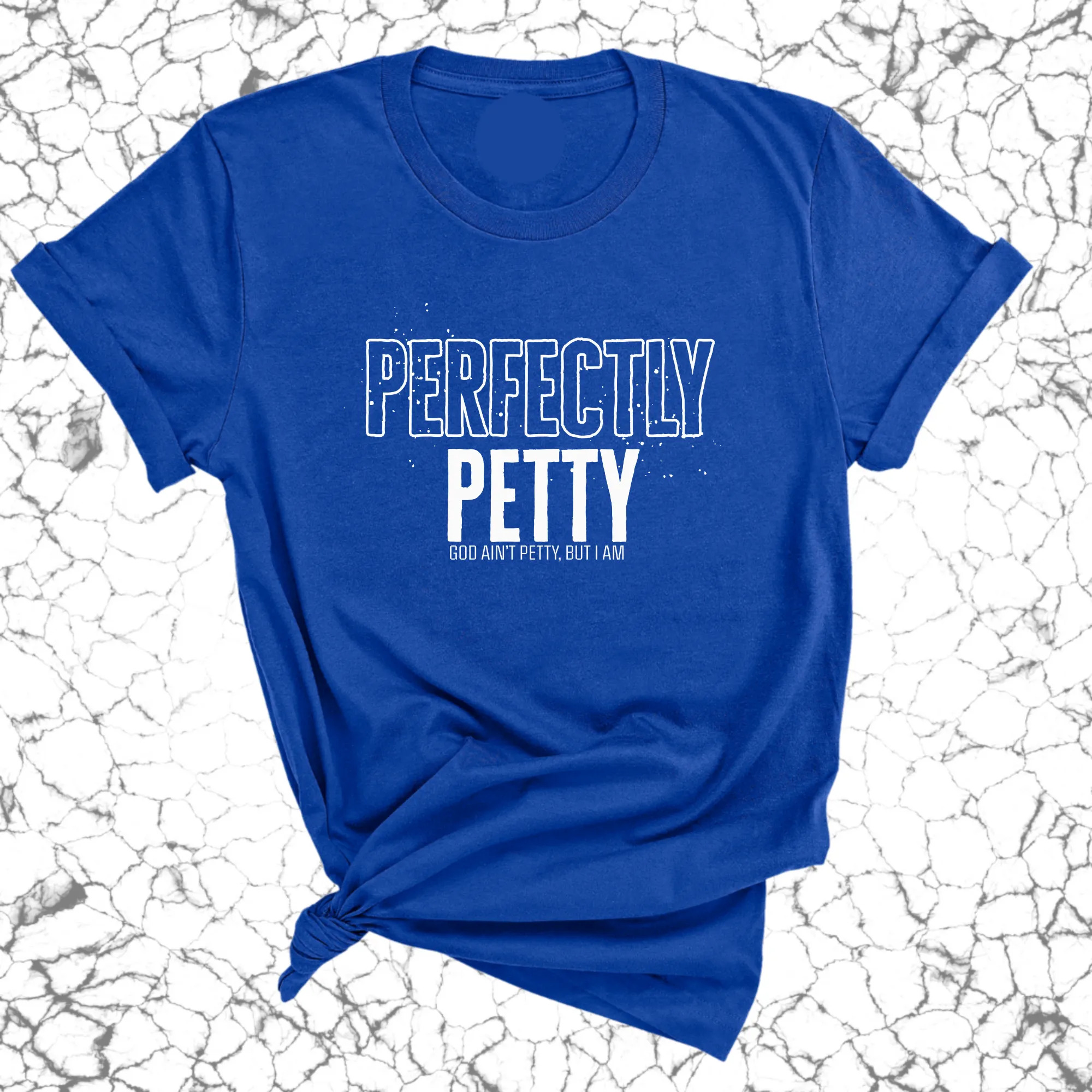 Perfectly Petty Unisex Tee
