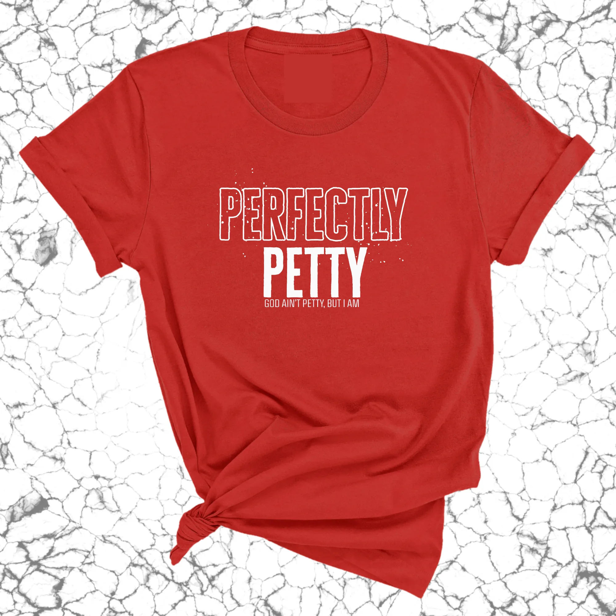 Perfectly Petty Unisex Tee