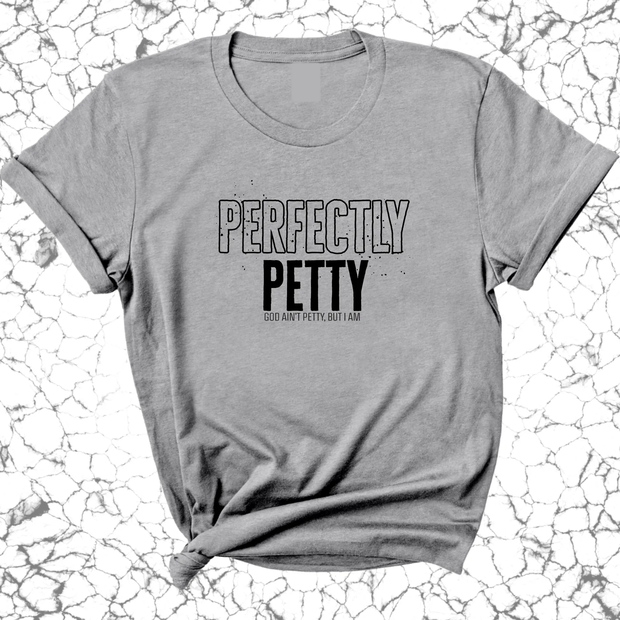 Perfectly Petty Unisex Tee