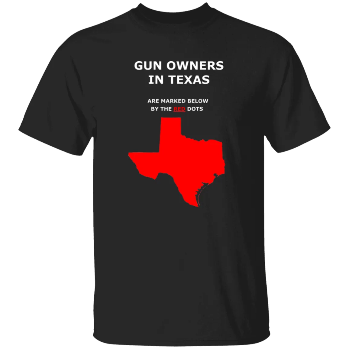 "GUN OWNERS IN TEXAS" (Marked Below by RED Dots) T-Shirt