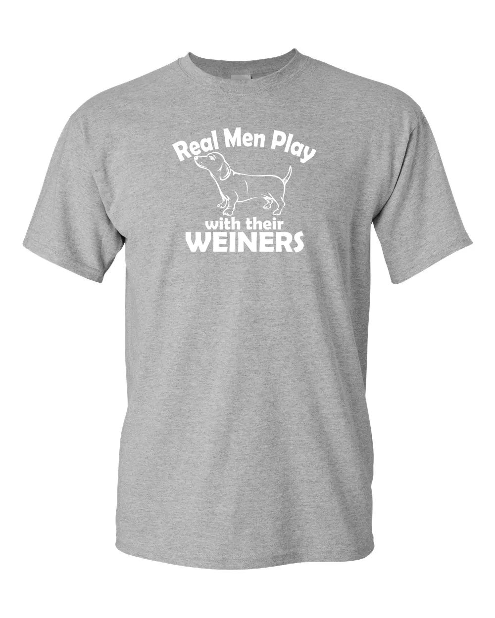 Real Men Play With Their Weiners T-shirt