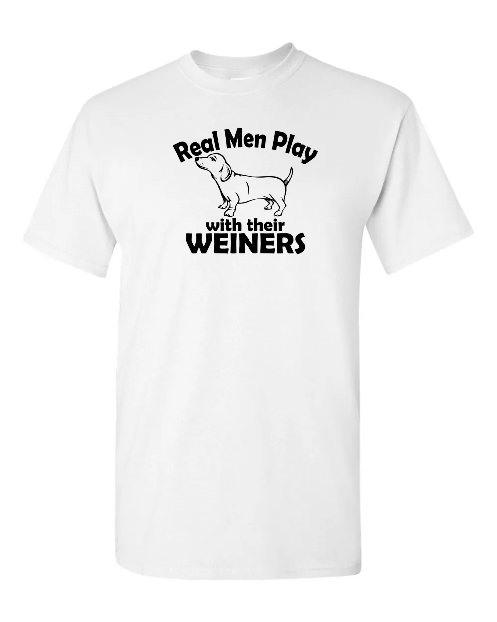 Real Men Play With Their Weiners T-shirt