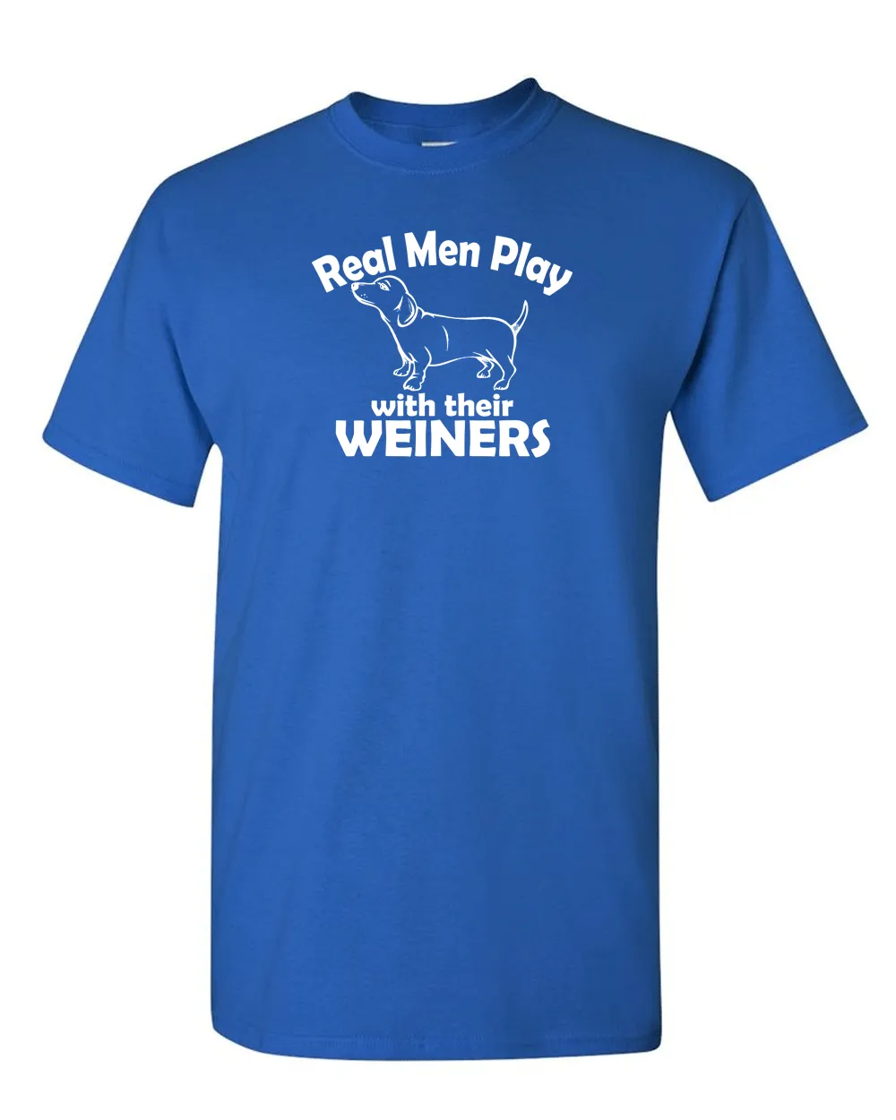 Real Men Play With Their Weiners T-shirt