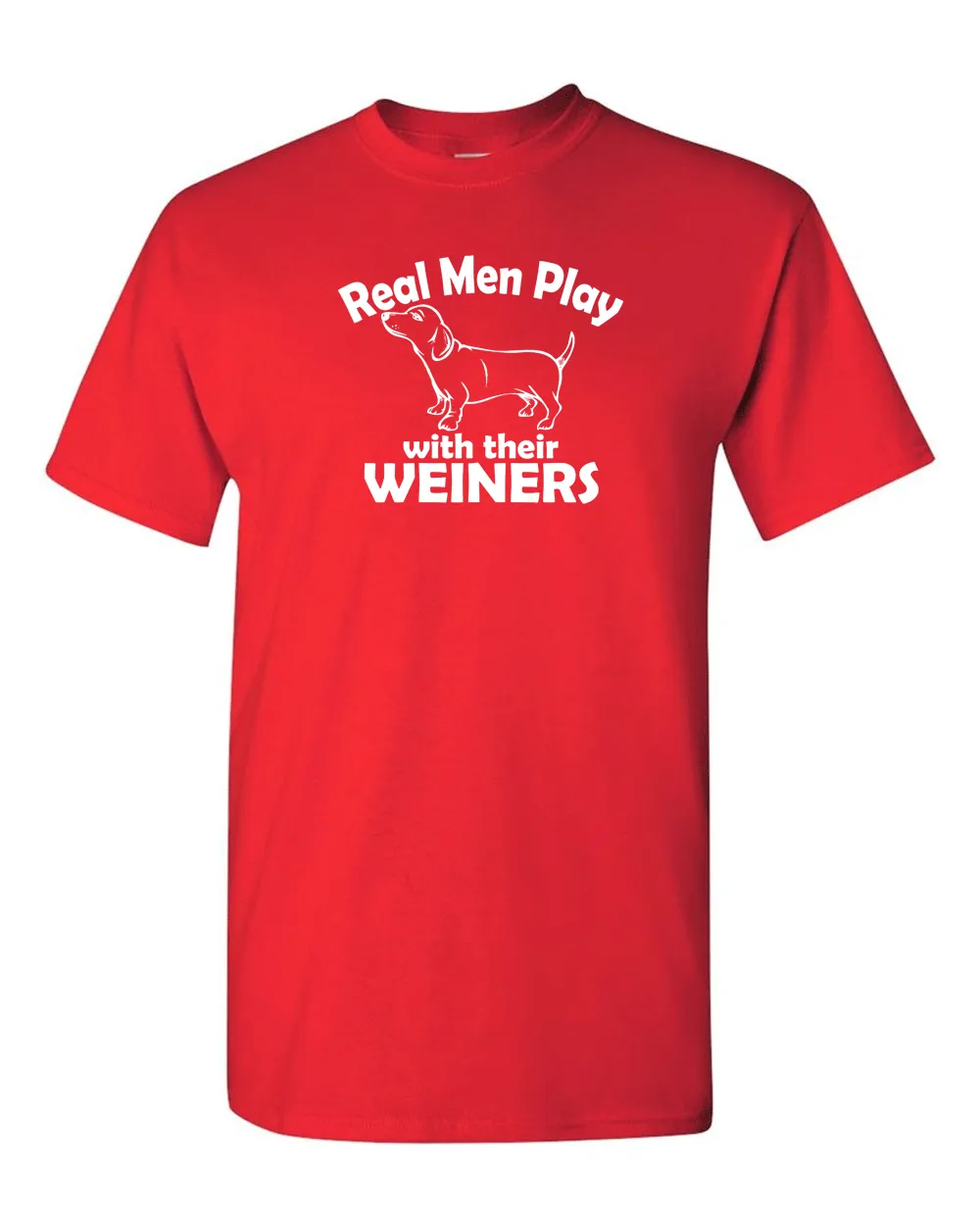 Real Men Play With Their Weiners T-shirt