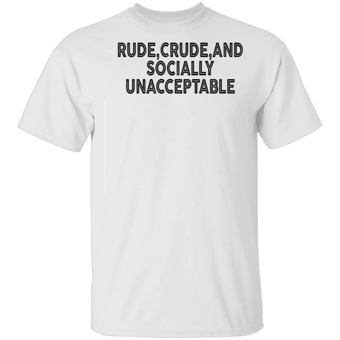 Rude Crude And Socially Unacceptable T-Shirt