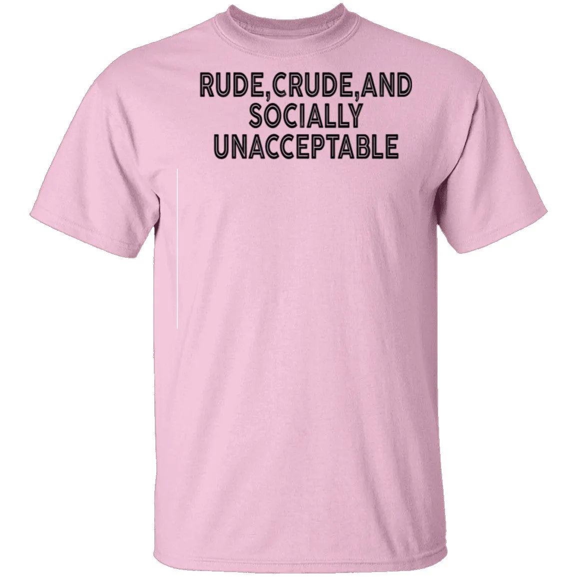 Rude Crude And Socially Unacceptable T-Shirt