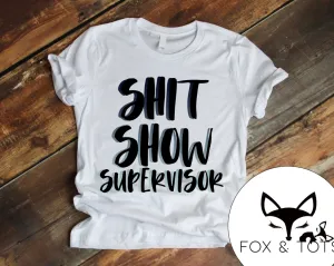 Shit Show Supervisor TEE as pictured 3-5 day TAT rts