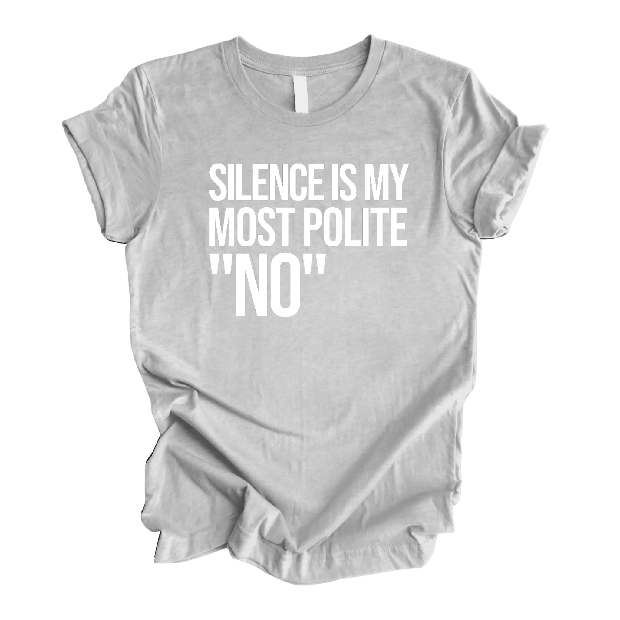 Silence is my Most Polite No Unisex Tee