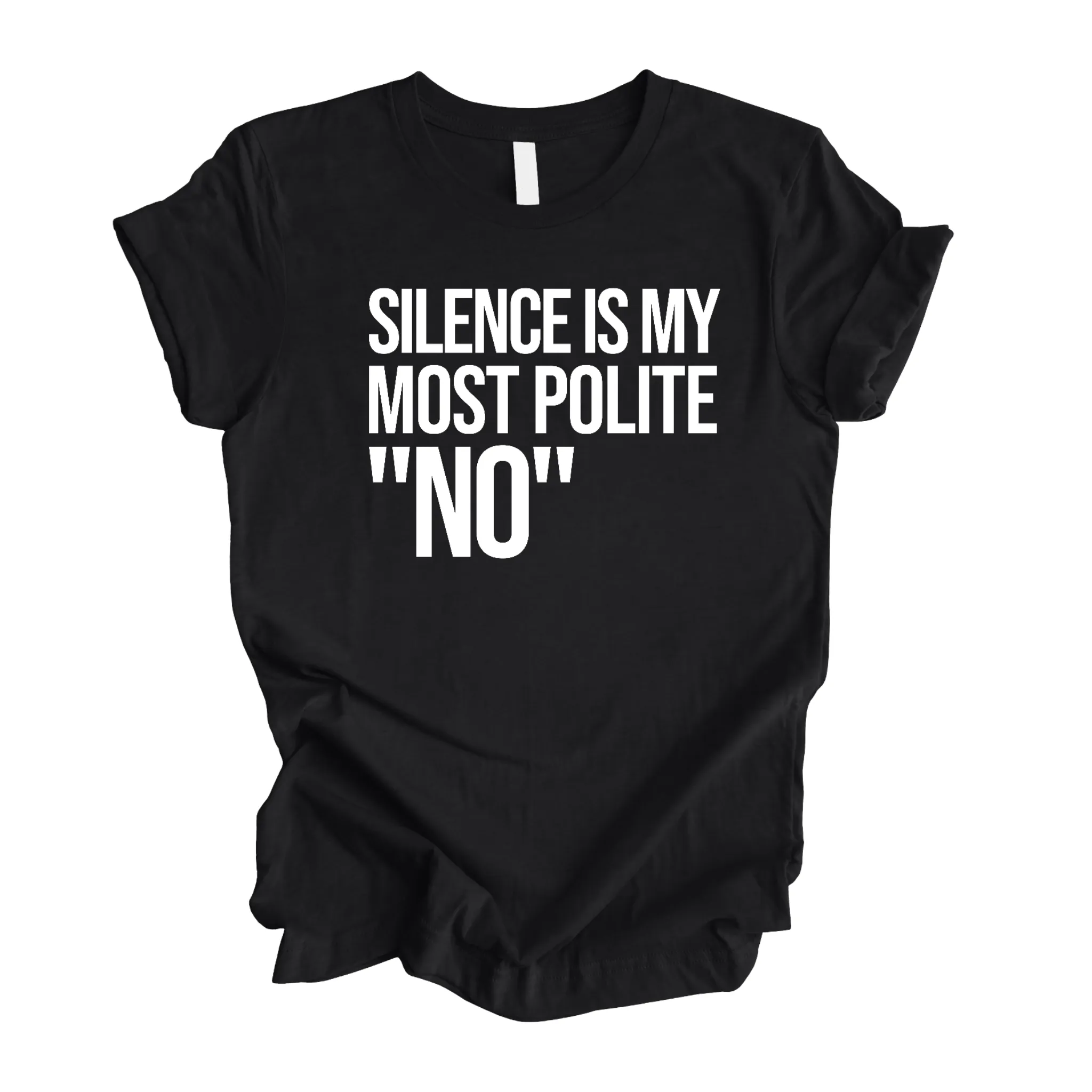 Silence is my Most Polite No Unisex Tee