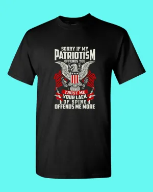 Sorry If My Patriotism offends you T-shirt