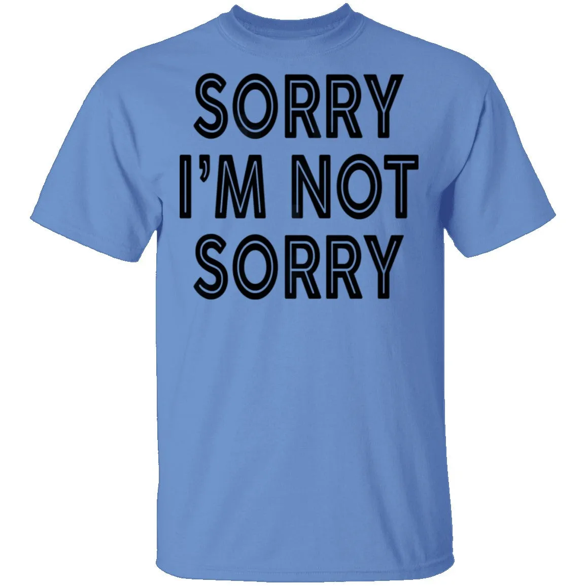 Sorry I'm Not Sorry T-Shirt