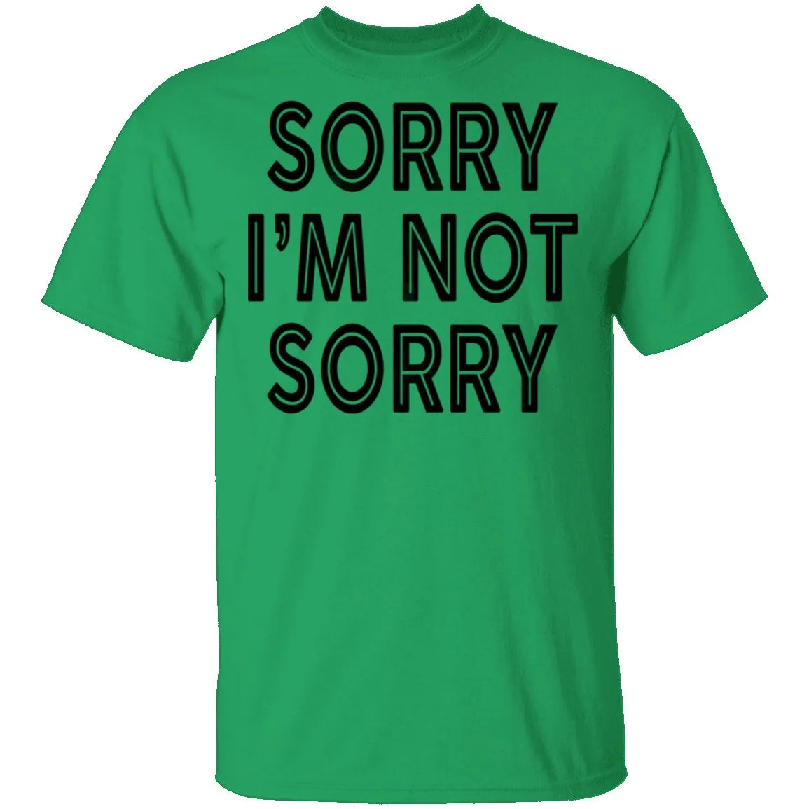 Sorry I'm Not Sorry T-Shirt