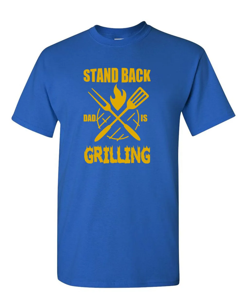 stand back dad is grilling t-shirt father's day t-shirt